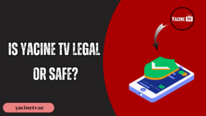 Yacine TV App Safety