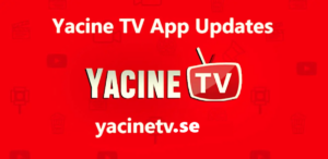 Yacine TV App Updates: