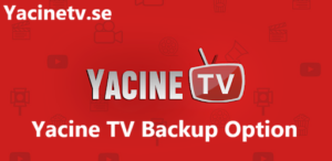 Yacine TV Backup Option